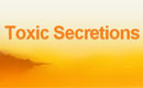 Toxic Secretions