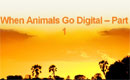 When Animals Go Digital