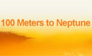 100 Meters to Neptune